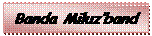 Zone de Texte: Banda Miluzband